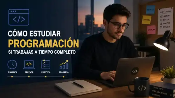 Cómo Estudiar Programación si Trabajas a Tiempo Completo