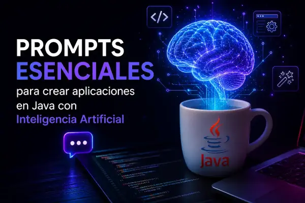 Prompts Esenciales para Crear Aplicaciones en Java con Inteligencia Artificial